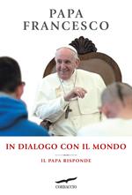 In dialogo con il mondo. Il Papa risponde