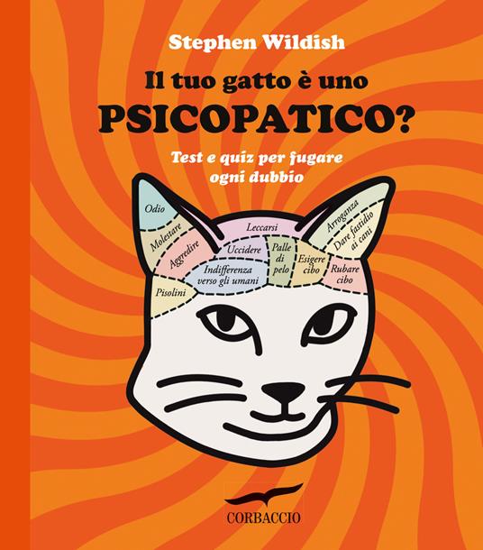 Il tuo gatto è uno psicopatico? Test e quiz per fugare ogni dubbio - Stephen Wildish - copertina