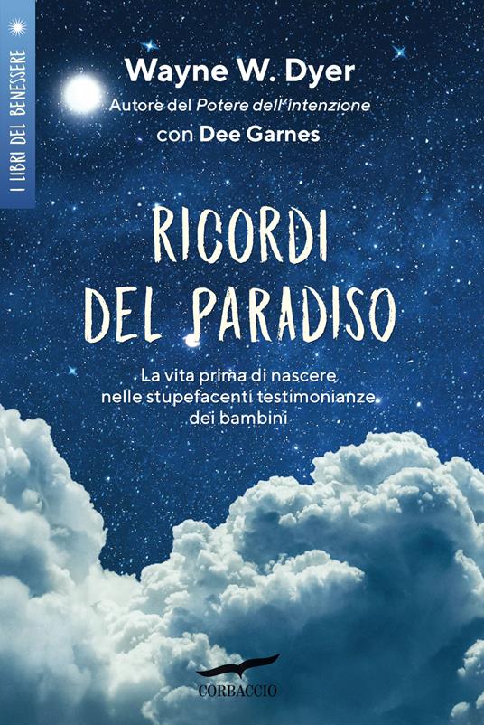 Ricordi del paradiso - Wayne W. Dyer,Dee Garnes - copertina