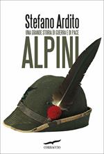 Alpini. Una grande storia di guerra e di pace