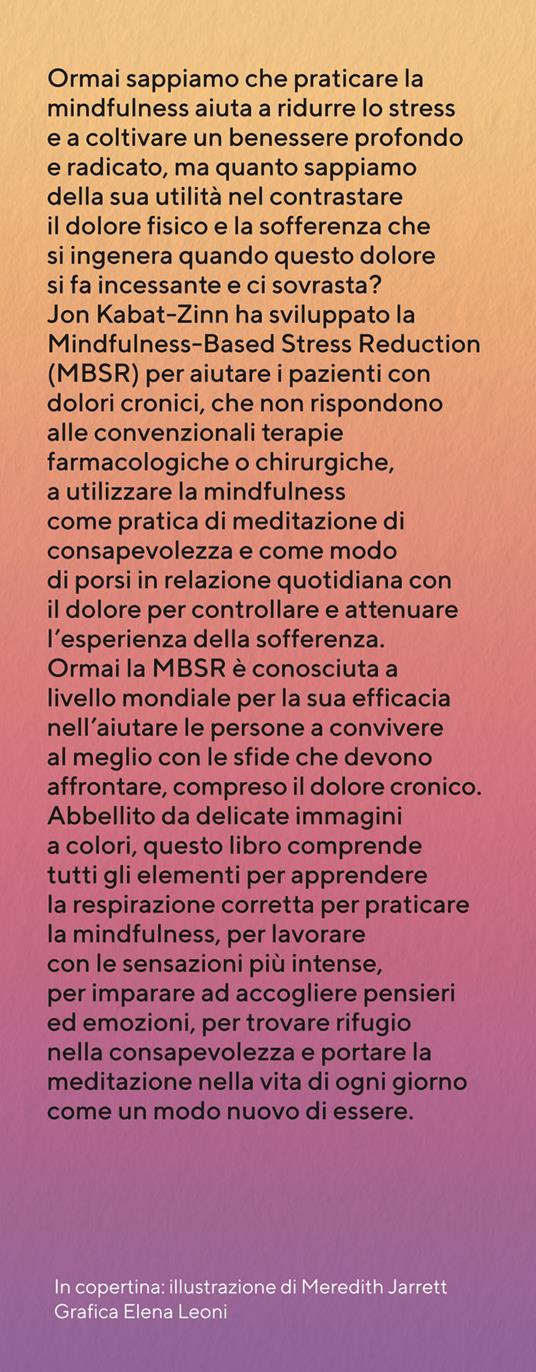 Meditazioni per alleviare il dolore. Pratiche di mindfulness per assumere il controllo del proprio corpo e della propria vita - Jon Kabat-Zinn - 3