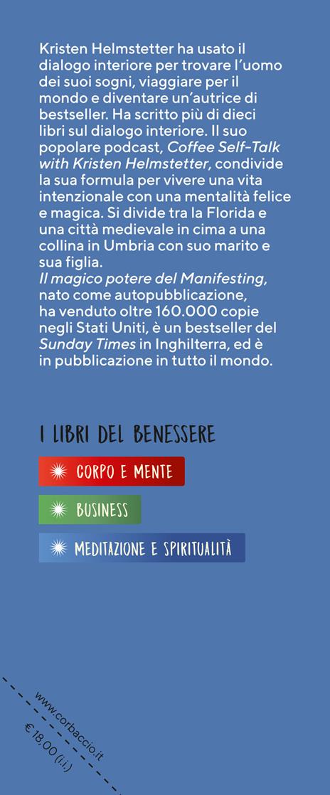 Il magico potere del manifesting. Il tempo di un caffè per visualizzare i  tuoi desideri e farli diventare realtà - Kristen Helmstetter - Libro -  Corbaccio - I libri del benessere