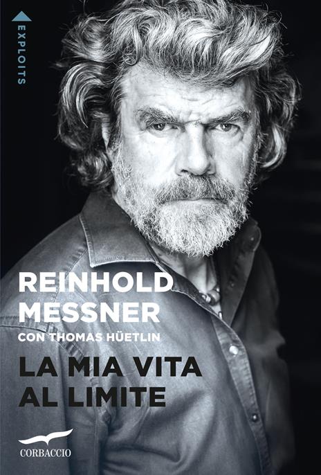 La mia vita al limite - Reinhold Messner,Thomas Hüetlin - copertina