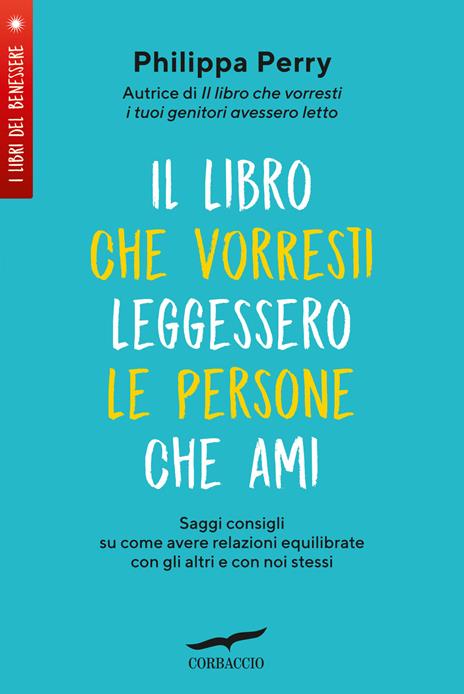 Il libro che vorresti leggessero le persone che ami. Saggi consigli su come avere relazioni equilibrate con gli altri e con noi stessi - Philippa Perry - copertina