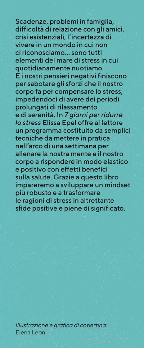 7 giorni per ridurre lo stress. Un programma concreto per mitigare gli effetti dell'ansia e prevenirne l'insorgenza - Elissa Epel - 4