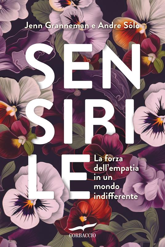 Sensibile. La forza dell'empatia in un mondo indifferente - Jennifer Granneman,Andre Sólo - copertina