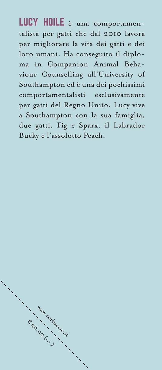 Il libro che il tuo gatto vuole che tu legga. Come capire le esigenze del tuo gatto e stabilire un'intesa profonda - Lucy Hoile - 3