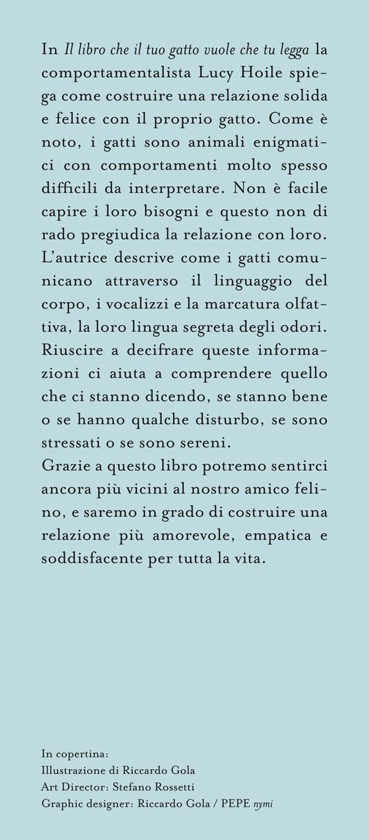 Il libro che il tuo gatto vuole che tu legga. Come capire le esigenze del tuo gatto e stabilire un'intesa profonda - Lucy Hoile - 4