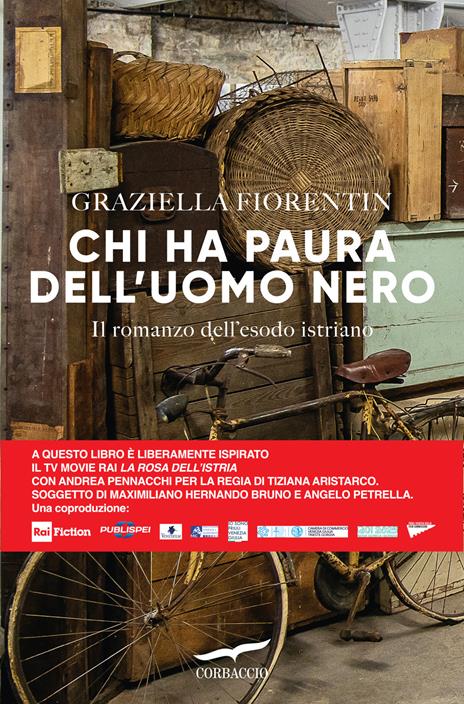 Chi ha paura dell'uomo nero. Il romanzo dell'esodo istriano - Graziella Fiorentin - copertina