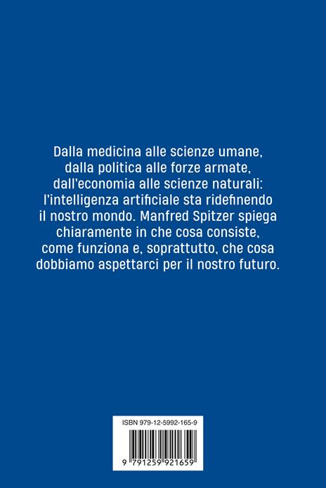 Intelligenza artificiale. Opportunità e rischi di una rivoluzione tecnologica che sta cambiando il mondo - Manfred Spitzer - 2