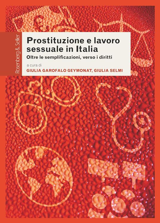 Prostituzione e lavoro sessuale in Italia - Collectif,Giulia Garofalo Geymonat,Giulia Selmi - ebook