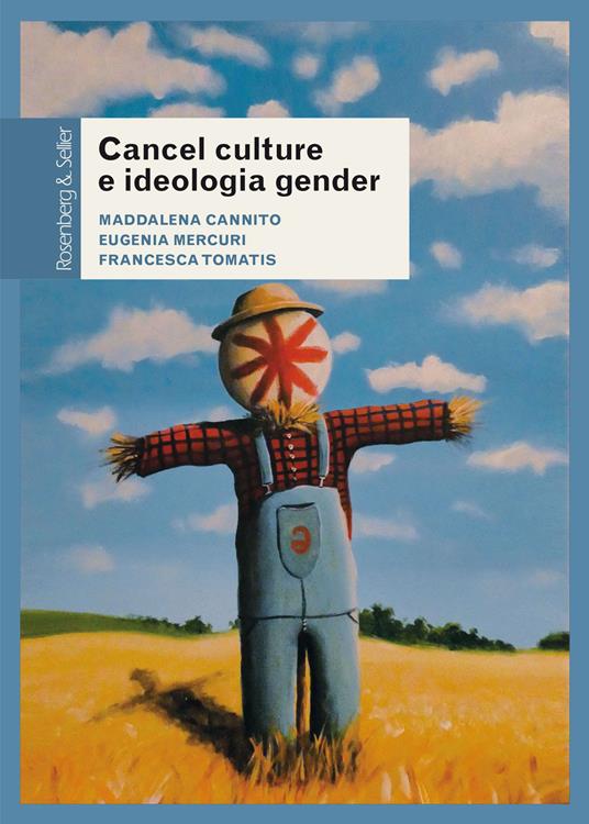 Cancel culture e ideologia gender. Fenomenologia di un dibattito pubblico - Maddalena Cannito,Eugenia Mercuri,Francesca Tomatis - ebook