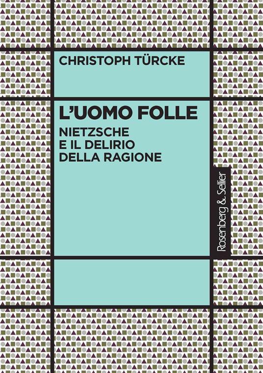 L'uomo folle. Nietzsche e il delirio della ragione - Christoph Türcke - copertina