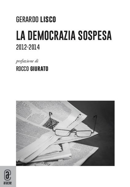 La Democrazia sospesa. 2012-2014 - Gerardo Lisco - copertina