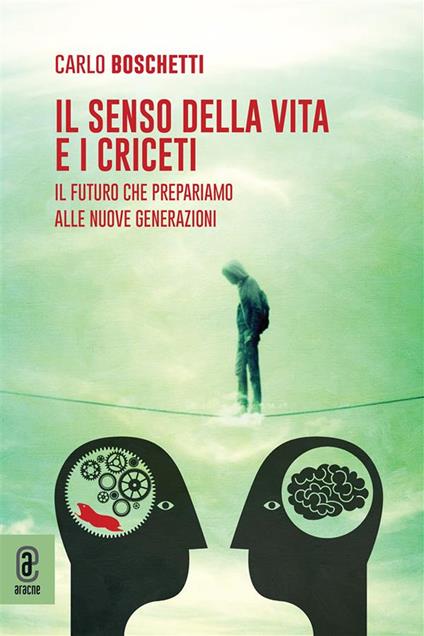 Il senso della vita e i criceti. Il futuro che prepariamo alle nuove generazioni - Carlo Boschetti - ebook