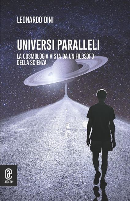 Universi paralleli. La cosmologia vista da un filosofo della scienza - Leonardo Dini - copertina