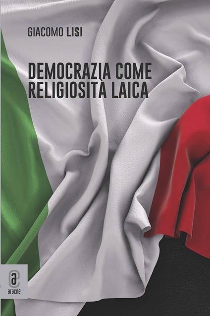 Democrazia come religiosità laica - Giacomo Lisi - copertina