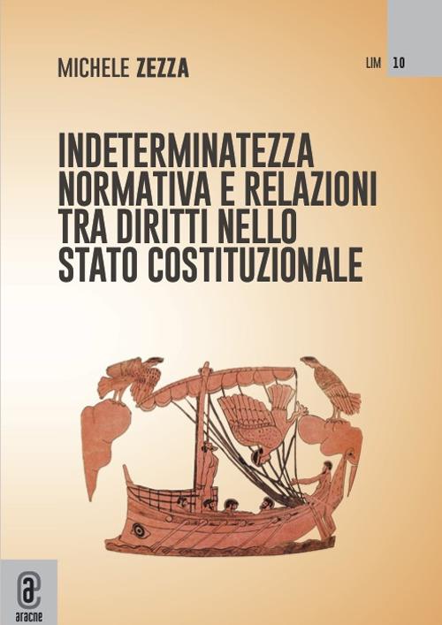 Indeterminatezza normativa e relazioni tra diritti nello Stato costituzionale - Michele Zezza - copertina