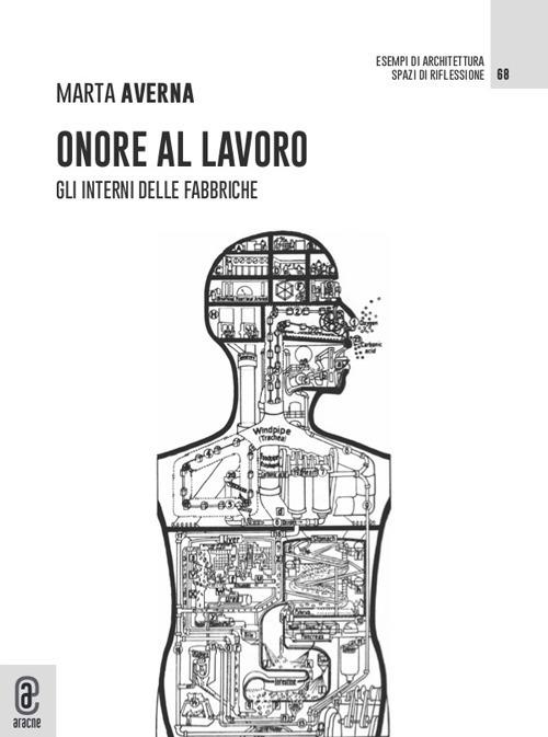 Onore al lavoro. Gli interni delle fabbriche - Marta Averna - copertina