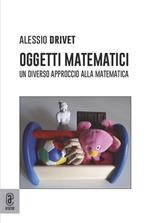 Oggetti matematici. Un diverso approccio alla matematica