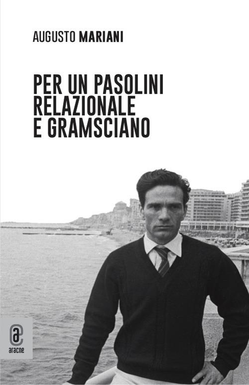 Per un Pasolini relazionale e gramsciano - Augusto Mariani - copertina