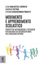 Movimento e apprendimento scolastico. Prospettive metodologiche e sistemiche per una didattica interdisciplinare nell'educazione motoria