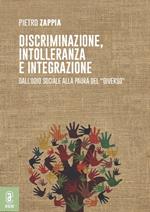 Discriminazione, intolleranza e integrazione. Dall'odio sociale alla paura del «diverso»