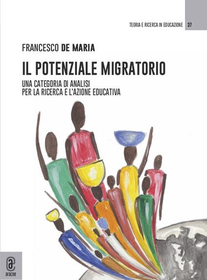 Il potenziale migratorio. Una categoria di analisi per la ricerca e l'azione educativa - Francesco De Maria - copertina