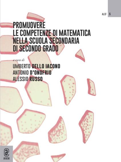 Promuovere le competenze di matematica nella scuola secondaria di secondo grado - Alessio Russo,Umberto Dello Iacono,Antonio D'Onofrio - copertina