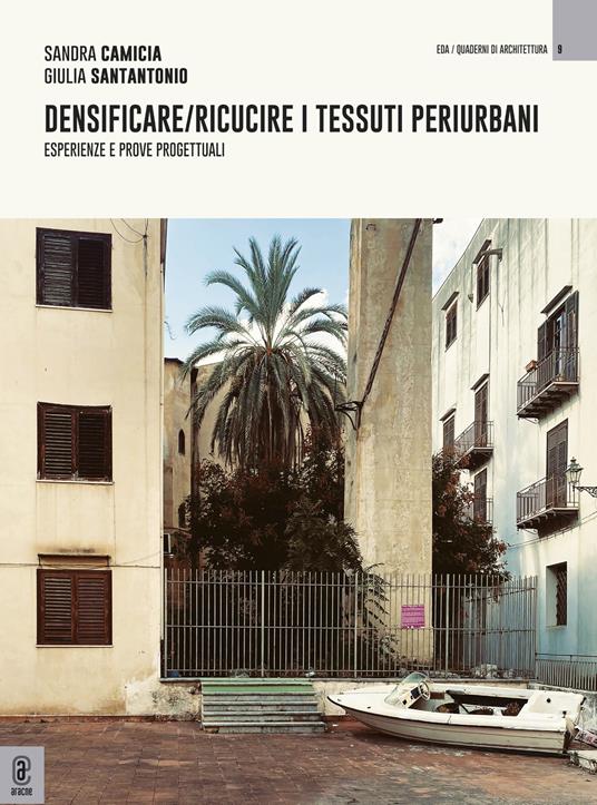 Densificare/ricucire i tessuti periurbani. Esperienze e prove progettuali - Sandra Camicia,Giulia Santantonio - copertina