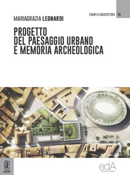 Progetto del paesaggio urbano e memoria archeologica - Maria Grazia Leonardi - copertina