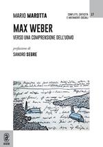 Max Weber. Verso una comprensione dell'uomo