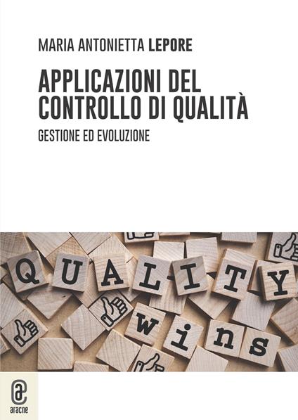 Applicazioni del controllo di qualità. Gestione ed evoluzione - Maria Antonietta Lepore - copertina