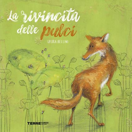 La rivincita delle pulci. Ediz. a colori - Laura Bellini - copertina