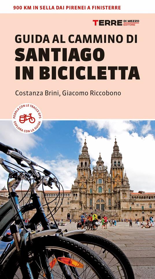 Guida al Cammino di Santiago in bicicletta. 900 Km in sella dai Pirenei a Finisterre - Costanza Brini,Giacomo Riccobono - copertina