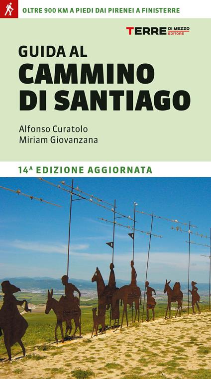 Guida al cammino di Santiago de Compostela. Oltre 800 chilometri dai Pirenei a Finisterre - Alfonso Curatolo,Miriam Giovanzana - copertina