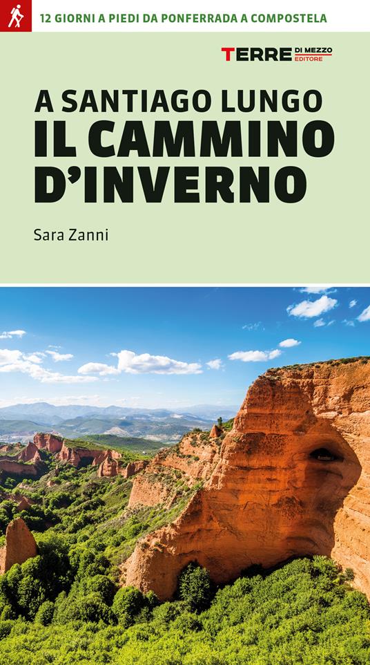 A Santiago lungo il cammino d'inverno. 12 giorni a piedi da Ponferrada a Compostela - Sara Zanni - copertina