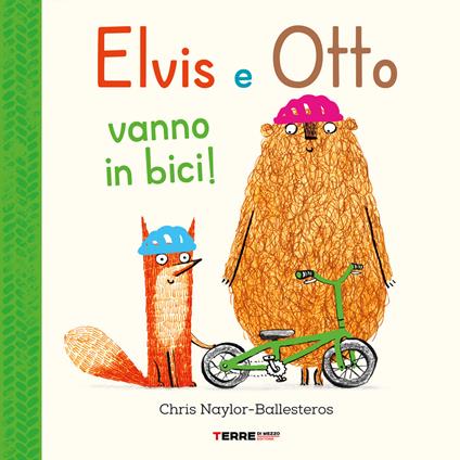 Elvis e Otto vanno in bici. Ediz. a colori - Chris Naylor-Ballesteros - copertina