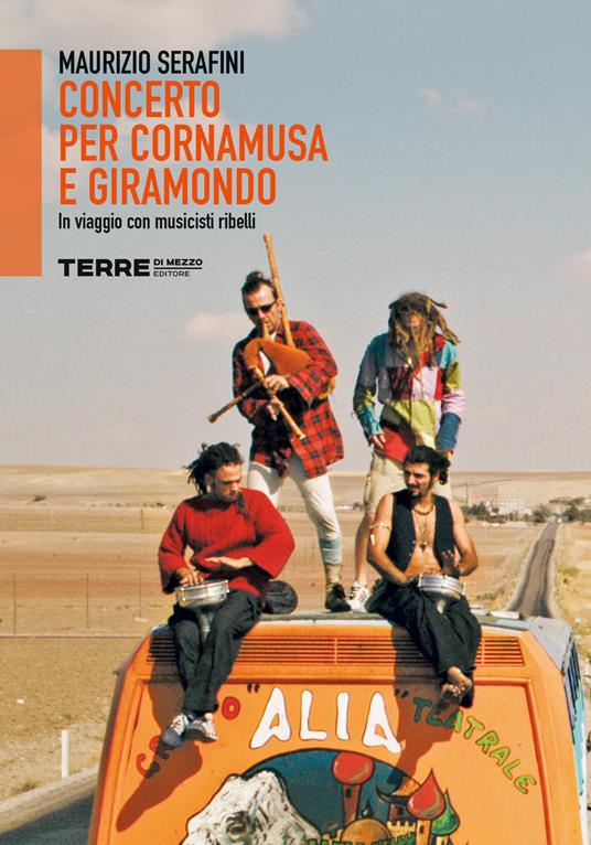 Concerto per cornamusa e giramondo. In viaggio con musicisti ribelli - Maurizio Serafini - copertina