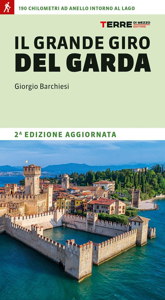 Il grande giro del Garda. 190 chilometri ad anello intorno al lago - Giorgio Barchiesi - copertina