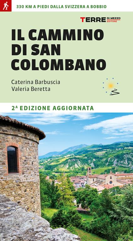 Il cammino di san Colombano. 330 chilometri a piedi dalla Svizzera a Bobbio - Caterina Barbuscia,Valeria Beretta - copertina
