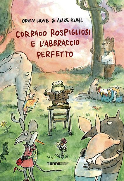 Corrado Rospigliosi e l’abbraccio perfetto. Ediz. a colori - Oren Lavie - copertina