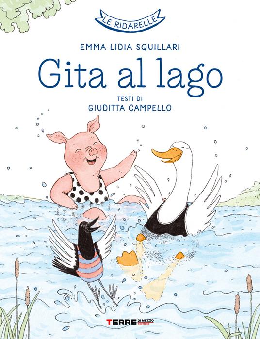 Gita al lago. Le ridarelle. Ediz. a colori - Giuditta Campello,Emma Lidia Squillari - copertina