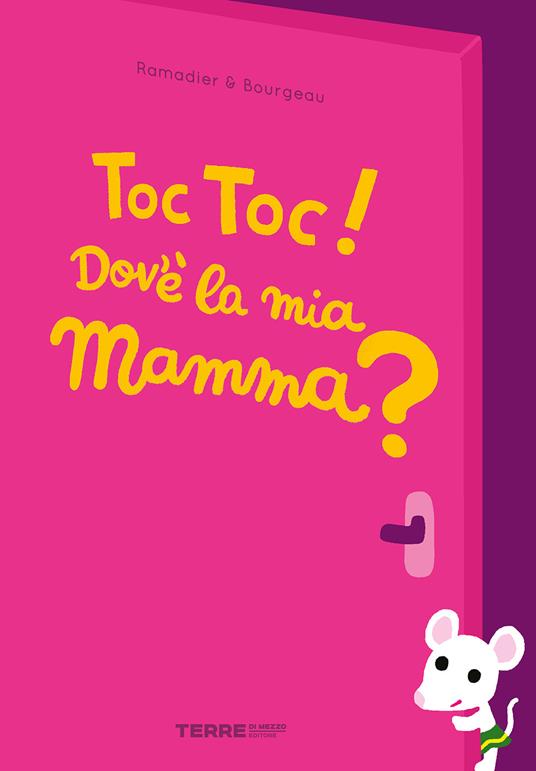 Toc toc! Dov’è la mia mamma? Ediz. a colori - Cédric Ramadier,Vincent Bourgeau - copertina