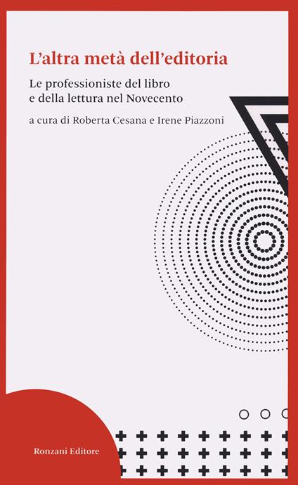 L'altra metà dell'editoria. Le professioniste del libro e della lettura nel Novecento - copertina