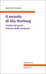 Il metodo di Aby Warburg. L'antico dei gesti, il futuro della memoria