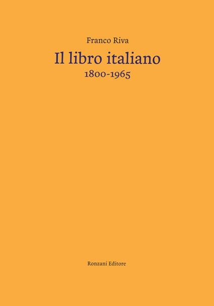 Il libro italiano (1800-1965) - Franco Riva - copertina