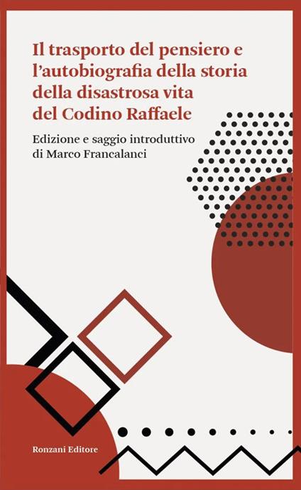 Il trasporto del pensiero e l'autobiografia della storia della disastrosa vita del Codino Raffaele - copertina