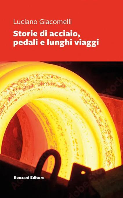 Storie di acciaio, pedali e lunghi viaggi - Luciano Giacomelli - copertina