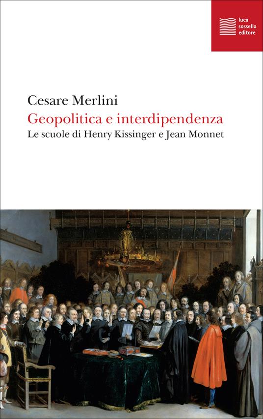 Geopolitica e interdipendenza. Le scuole di Henry Kissinger e Jean Monnet - Cesare Merlini - copertina